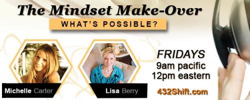 The Mindset Makeover with Lisa & Michelle: The Time To Get Out Of Your Own Way Is NOW 