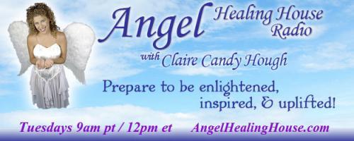 Angel Healing House Radio with Claire Candy Hough: 2017 is a '1' Year of Fresh Starts and New Beginnings