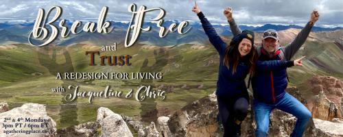 Break Free and Trust with Jacqueline and Chris: A Redesign for Living: The Drama Triangle