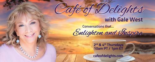 Café of Delights: Conversations that Enlighten and Inspire with Gale West: Encore: All the Parts of Us with Dick Schwartz & Internal Family Systems