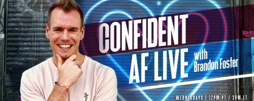Confident AF Live with Brandon R Foster: Taking Your Mindset Next-Level 