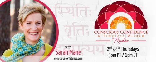 Conscious Confidence Radio - A Timeless Wisdom with Sarah Mane: Encore: The Three Foundations of Strength