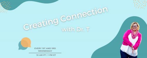 Creating Connection with Dr. T: Navigating Being Human Together: Speak Peace: Navigating Conversations Using NVC 
