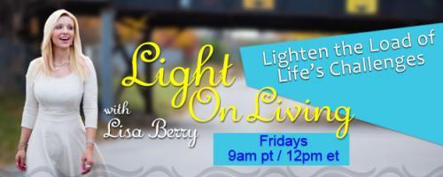 Light On Living with Lisa Berry: Lighten the Load of Life's Challenges: David Essel - And then a “Saint” Showed Up!

