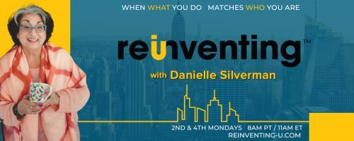 Reinventing - U with Danielle Silverman: When what you do matches who you are: Cultivating Leadership Presence – A chat with Elizabeth Bachman, CPS