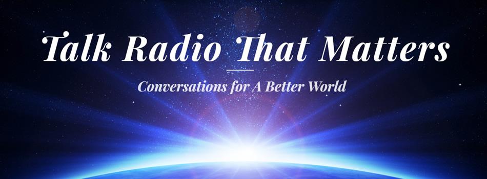 Talk Radio That Matters