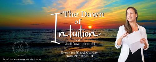 The Dawn of Intuition with Jadi Dawn Kindred: Awaken to a new way of being