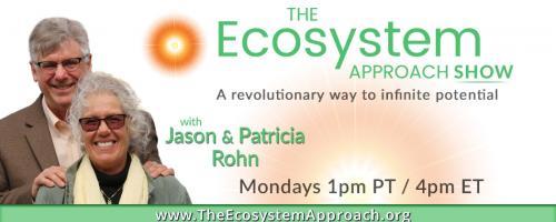 The Ecosystem Approach Show with Jason & Patricia Rohn: A revolutionary way to infinite potential!: Creating relationships in maturity – is it more difficult??