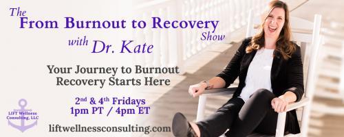 The From Burnout to Recovery Show with Dr. Kate: Your Journey to Burnout Recovery Starts Here: Episode 23 - Navigating the Curve Balls with Guest Karsta Hurd