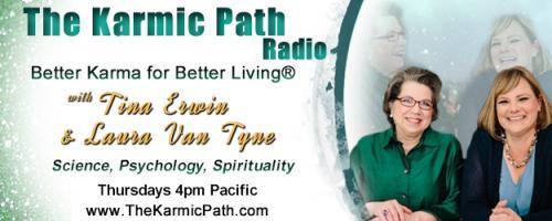 The Karmic Path Radio with Tina and Laura : Your Karmic Force Field: Building Your Personal Power