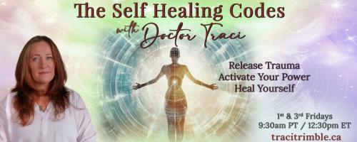 The Self Healing Codes with Doctor Traci: Release Trauma ~ Activate Your Power ~ Heal Yourself: Episode 07: CLARITY – The Code of Vibrational Knowing