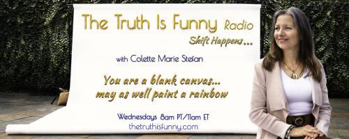 The Truth is Funny Radio.....shift happens! with Host Colette Marie Stefan: Encore: Get Ready For Some LOVE From The Dolphins with "Dolphin Whisperer" Dr. Michael Hyson. Remember Our Dreams!