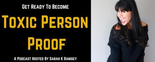 Toxic Person Proof Podcast with Sarah K Ramsey: Dealing With Hypervigilance. A Conversation With Hypnotherapist Charlotte Mather (1 of 2)